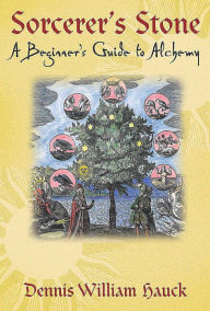 Title: Sorcerer's Stone: A Beginner's Guide to Alchemy, Author: Dennis William Hauck