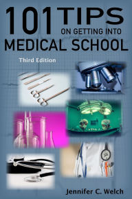 Title: 101 Tips on Getting Into Medical School - Third Edition, Author: Jennifer C. Welch