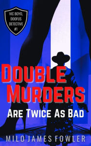 Title: Double Murders Are Twice As Bad, Author: Milo James Fowler