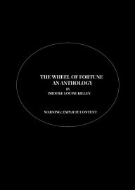 Title: The Wheel Of Fortune an Anthology, Author: Brooke Louise Killen