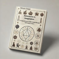 Title: Adventures In Imagination: A Comprehensive Guide To Role Playing And Fantasy Games, Author: Steven Geppi