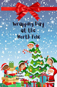 Title: Wrapping Day at the North Pole, Author: Ginger England Burrows