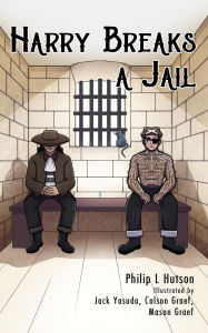 Title: Harry Breaks a Jail (Harry the Pirate Captain, #2), Author: Philip L Hutson