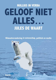 Title: Geloof niet alles., Author: Jules de Waart