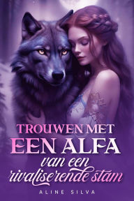 Title: Trouwen met een alfa van een rivaliserende stam, Author: Aline Silva