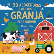 Title: 20 Acogedores Cuentos De Granja Para Dormir (Cuentos para dormir para niños de 3 a 8 años Serie 3, #3), Author: Blume Potter