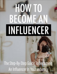 Title: How To Become An Influencer, Author: Michel Douglas Ramos