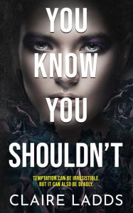 Title: You Know You Shouldn't, Author: Claire Ladds