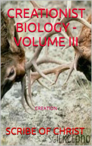 Title: Creationis Biology - Volume III, Author: SCRIBE OF CHRIST
