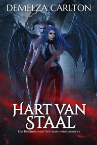 Title: Hart van Staal: Een Beschermende Waterspuwerromantiek, Author: Demelza Carlton