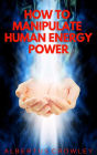 How to Manipulate Human Energy Power
