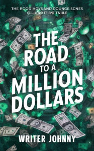 Title: The Road to a Million Dollars, Author: Johny