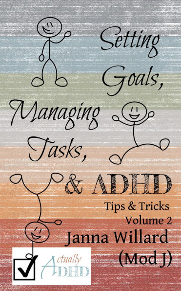 Setting Goals, Managing Tasks, & ADHD (Actually ADHD Tips & Tricks, #2)