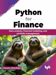 Title: Python for Finance: Data analysis, financial modeling, and portfolio management, Author: Dmytro Zherlitsyn