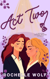 Title: Act Two, Author: Rochelle Wolf