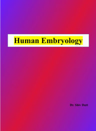 Title: Human Embryology (Anatomy, #1), Author: Shiv Dutt