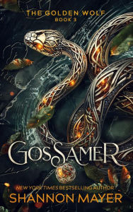 Title: Gossamer (The Golden Wolf, #3), Author: Shannon Mayer