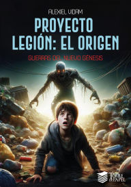 Title: Proyecto Legion: El origen (Guerras del Nuevo Génesis), Author: Alexiel Vidam