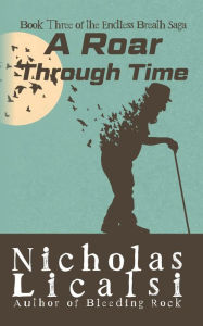 Title: A Roar Through Time (Endless Breath Saga, #3), Author: Nicholas Licalsi