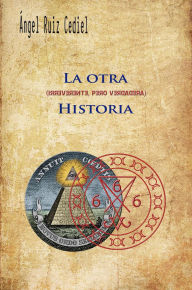 Title: La otra -irreverente, pero verdadera- historia, Author: Ángel Ruiz Cediel