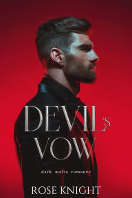 Title: Devil's Vow: Dark Mafia Romance, Author: Rose Knight