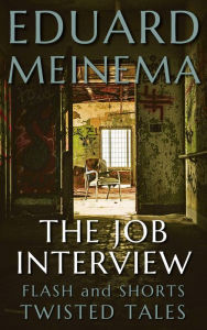Title: The Job Interview (Flash & Shorts), Author: Eduard Meinema