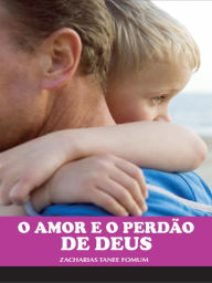 Title: O Amor E O Perdão De Deus, Author: Zacharias Tanee Fomum