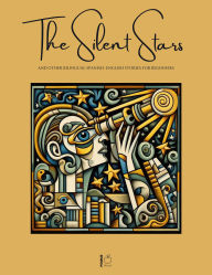 Title: The Silent Stars And Other Bilingual Spanish-English Stories For Beginners, Author: Pomme Bilingual