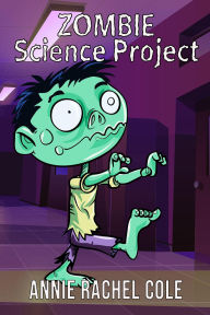 Title: Zombie Science Project, Author: Annie Rachel Cole