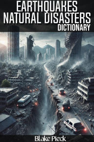 Title: Earthquakes Dictionary - Natural Disasters (Grow Your Vocabulary, #67), Author: Blake Pieck