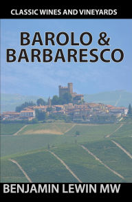 Title: Barolo & Barbaresco (Guides to Wines and Top Vineyards, #16), Author: Benjamin Lewin