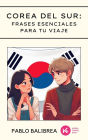 Corea del Sur: Frases Esenciales para tu Viaje (Confesiones de un Viajero)