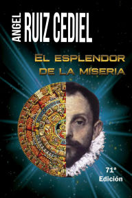 Title: El esplendor de la miseria, Author: Ángel Ruiz Cediel