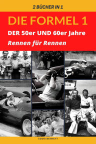 Title: 2 Bücher in 1: Die 50er und 60er Jahre der Formel 1 Rennen für Rennen, Author: Eddie Bennett