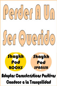 Title: Perder A Un Ser Querido, Author: ShaykhPod Spanish