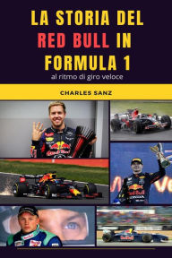 Title: La storia del Red Bull in Formula 1 al ritmo di giro veloce, Author: Charles Sanz