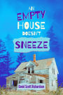 An Empty House Doesn't Sneeze
