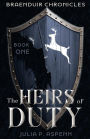 The Heirs of Duty (Braenduir Chronicles, #1)