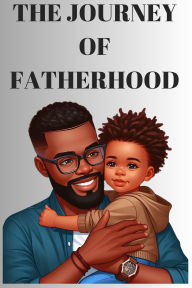 Title: The Journey Of Fatherhood, Author: Donovan Munsami