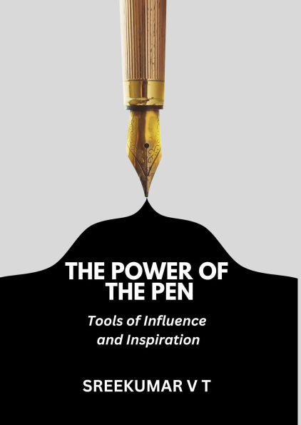 The Power of the Pen: Tools of Influence and Inspiration