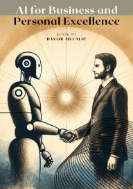 Title: AI for Business and Personal Excellence (2024, #1), Author: Davor Mulalic
