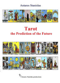 Title: Tarot the Prediction of the Future, Author: Antares Stanislas