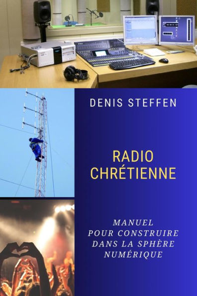 Radio Chrétienne - Manuel pour construire dans la sphère numérique