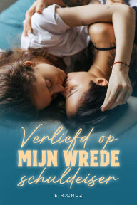 Title: Verliefd op mijn wrede schuldeiser, Author: E.R.CRUZ