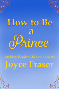 Title: How to Be a Prince, Author: Joyce Fraser