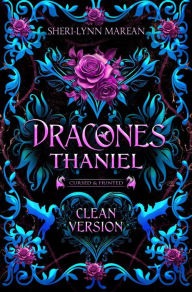 Title: Dracones Thaniel Clean Version (Cursed & Hunted, #4), Author: Sheri-Lynn Marean