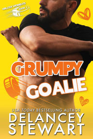 Title: Grumpy Goalie (Wilcox Wombats Hockey, #2), Author: Delancey Stewart