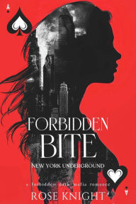 Title: Forbidden Bite: Dark Mafia Romance (Forbidden Sin, #2), Author: Rose Knight