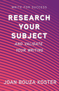 Title: Research Your Subject (Write for Success, #3), Author: Joan Bouza Koster