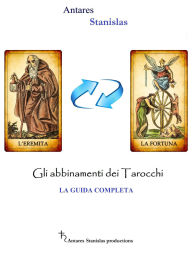 Title: Gli abbinamenti dei tarocchi. La guida completa., Author: Antares Stanislas